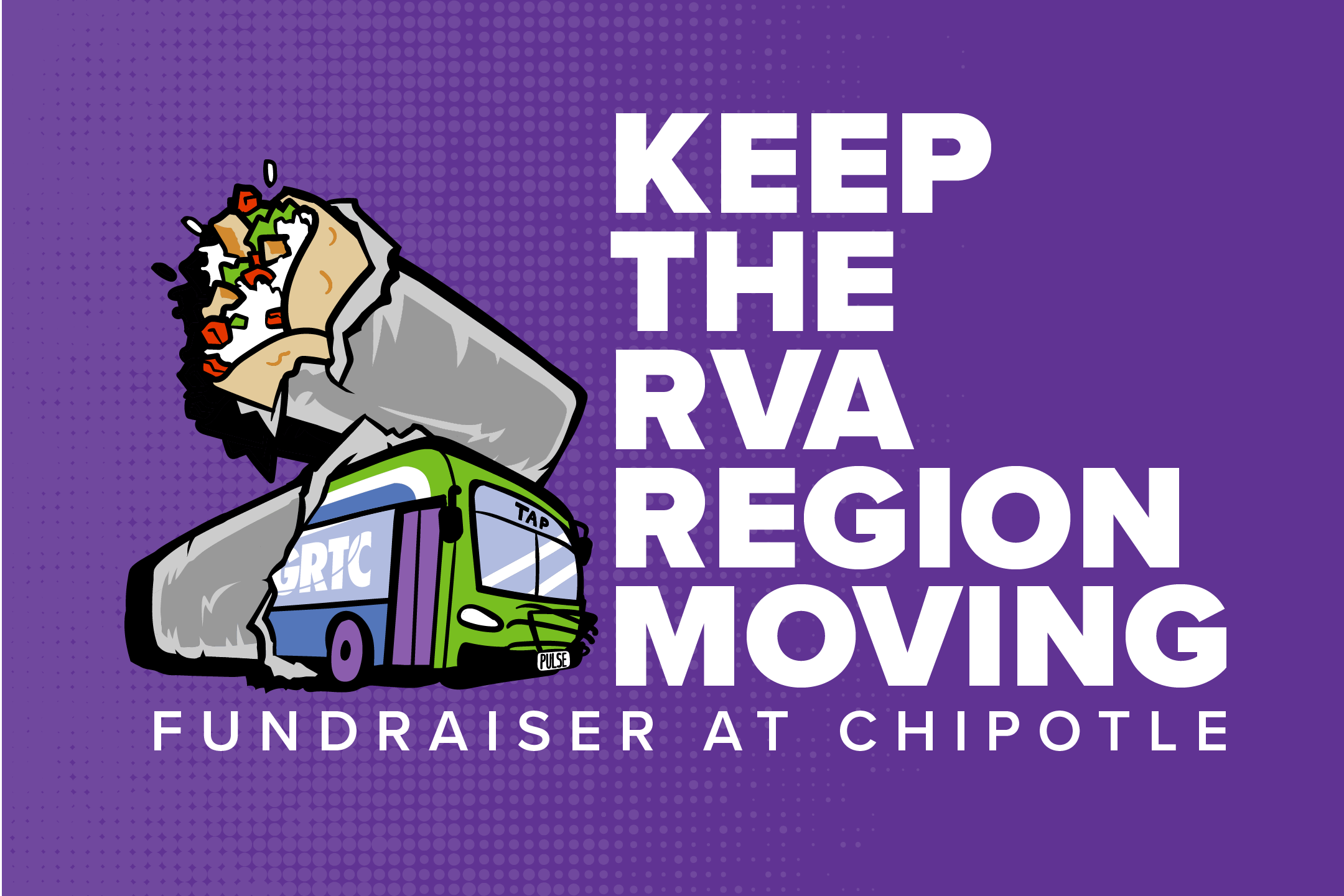 Illustration of a burrito and a bus that is partly wrapped in foil like the burrito, with text KEEP THE RVA REGION MOVING: Fundraising at Chipotle