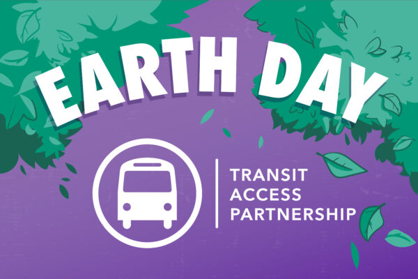 Earth Day and the Transit Access Partnership