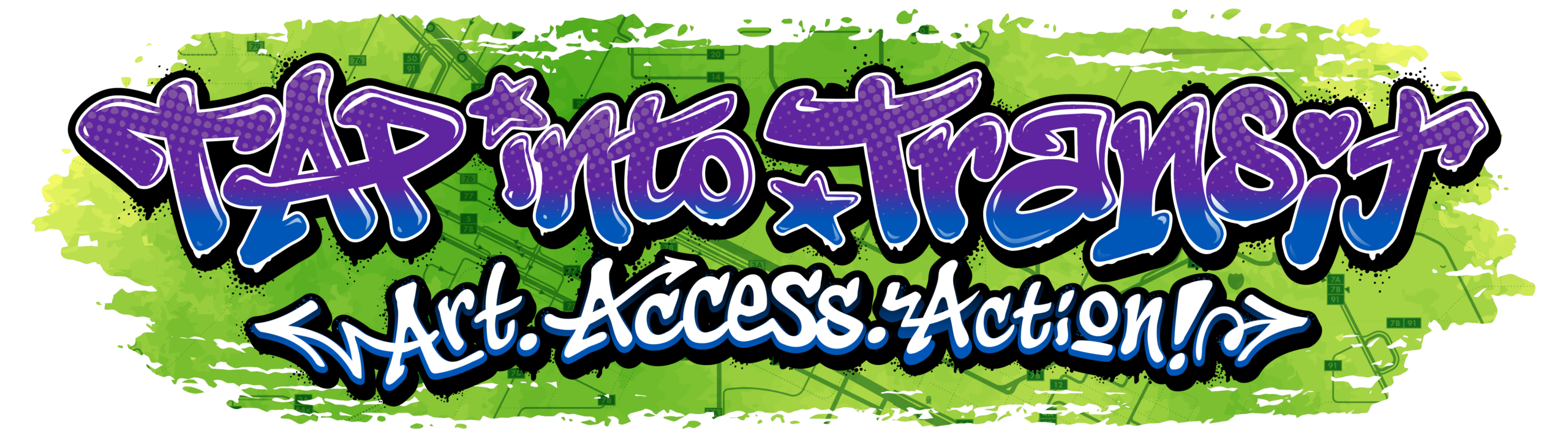 Graffiti-Style illustrated text that says TAP Into Transit: Art. Access. Action!