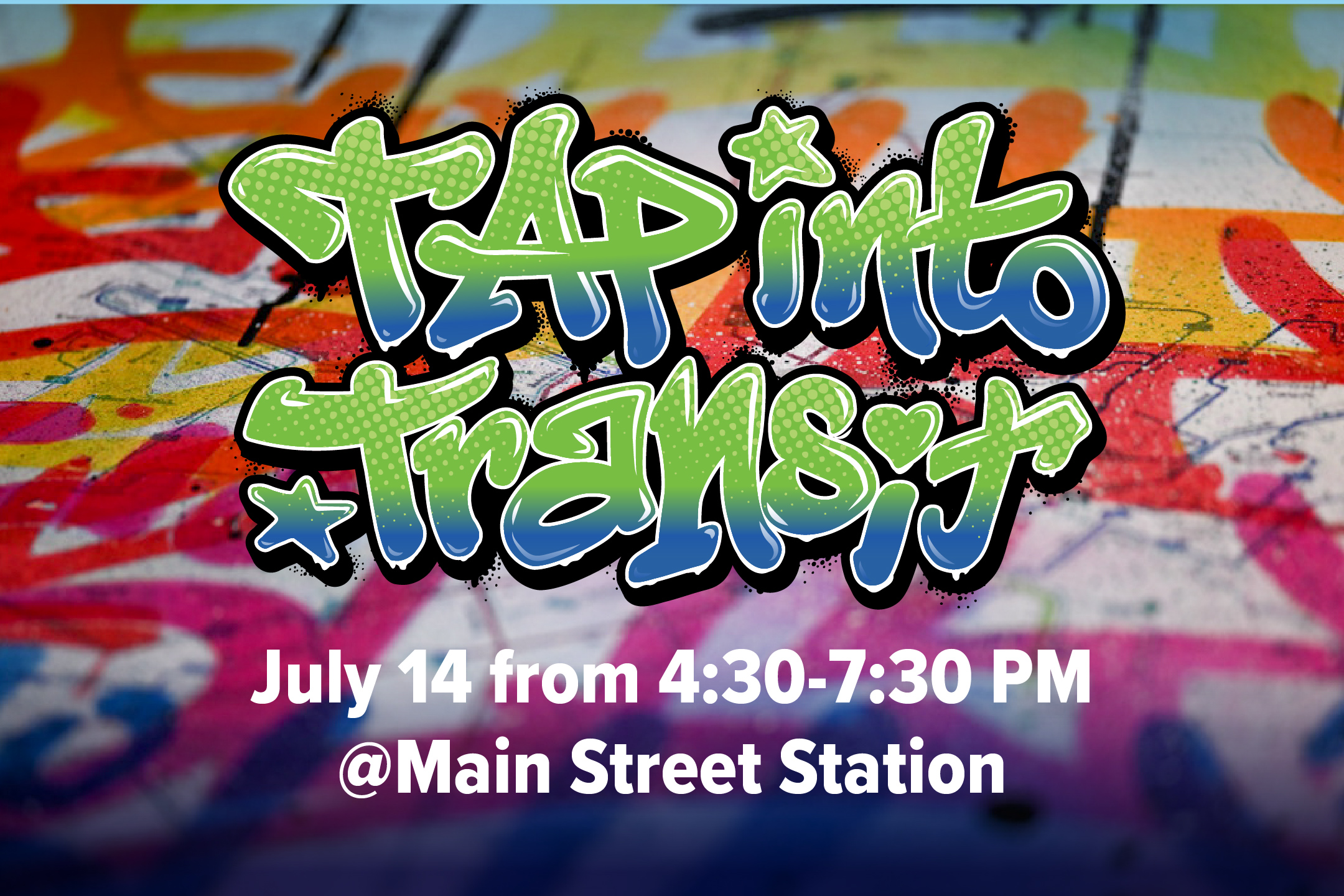 TAP Into Transit July 14th from 4:30-7:30 PM @ Main Street Station
