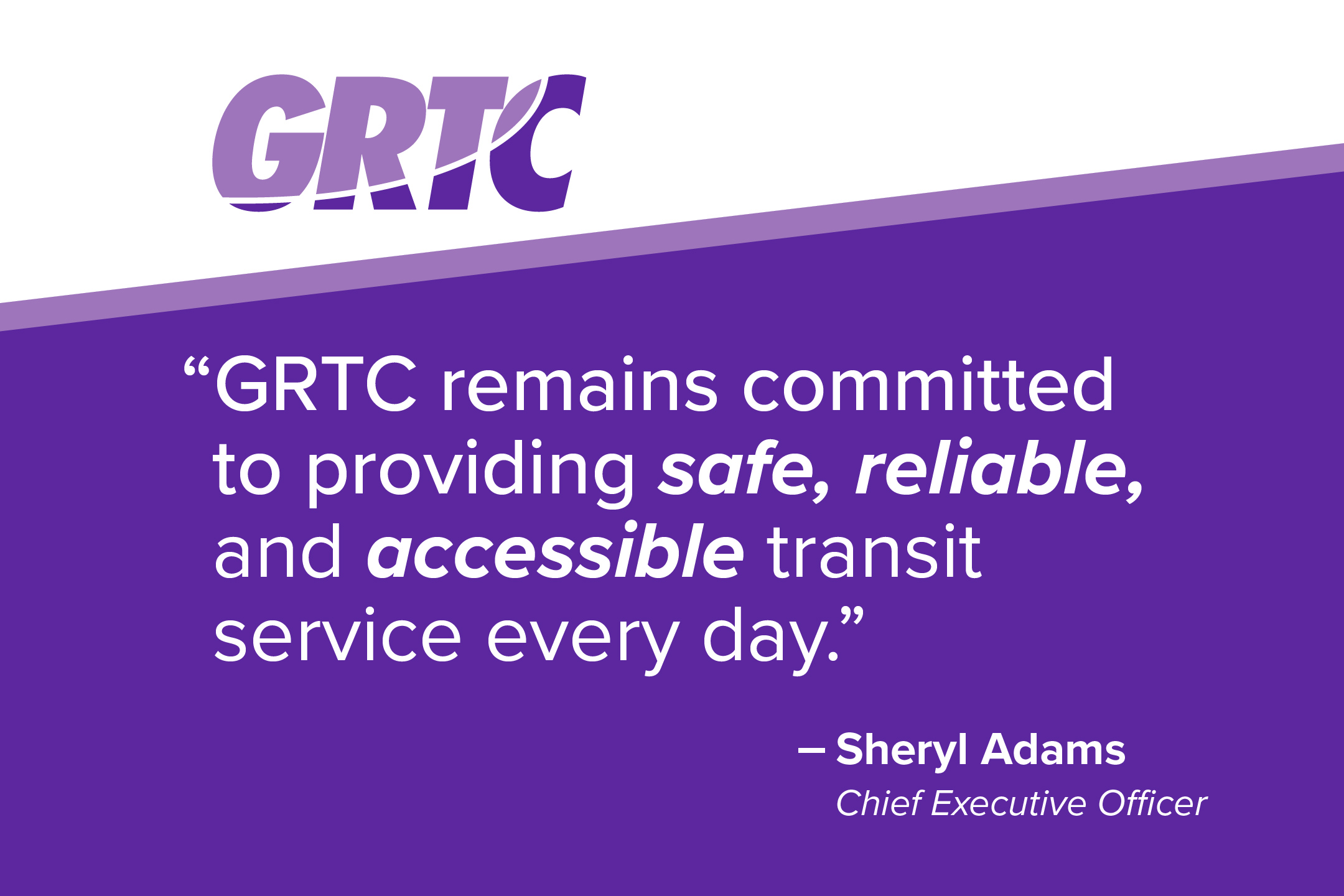 Quote by Sheryl Adams, GRTC CEO: GRTC remains committed to providing safe, reliable, and accessible transit service every day.