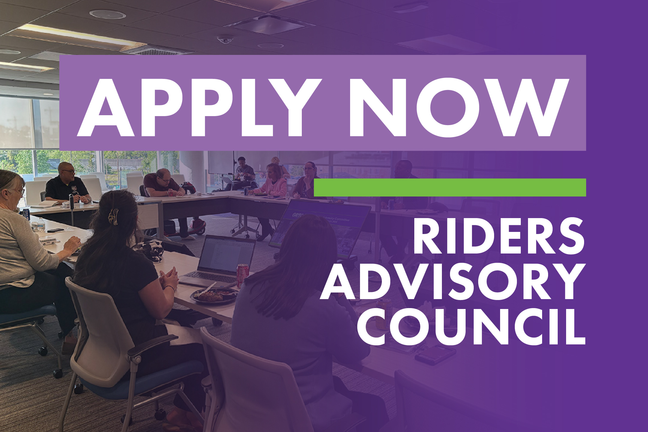 Photo of council meeting with text Apply Now! Rider Advisory Council
